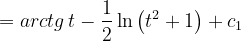 \dpi{120} =arctg\, t -\frac{1}{2}\ln \left ( t^{2}+1 \right )+c_{1}